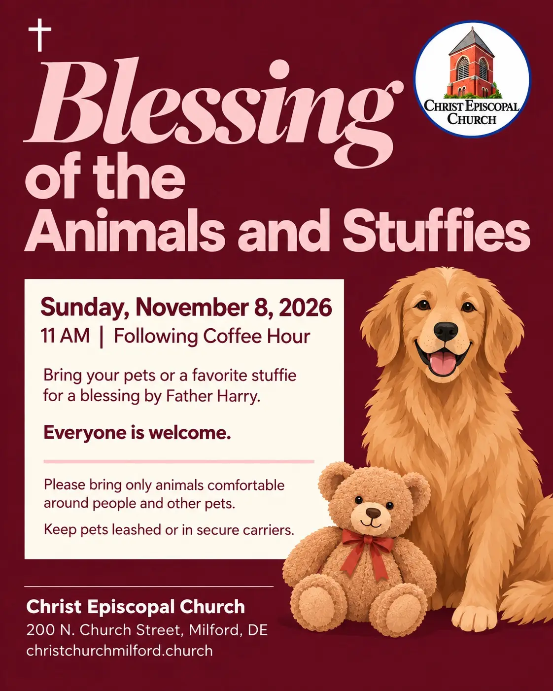 Blessing of the Animals and Stuffies at Christ Episcopal Church, Milford, Sunday, November 8, 2026, at 11 AM following Coffee Hour. Bring pets or a favorite stuffie for a blessing by Father Harry. Everyone is welcome. Keep pets leashed or in secure carriers.